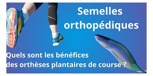Semelles orthopédiques : Quels sont les bénéfices des orthèses plantaires de course ?