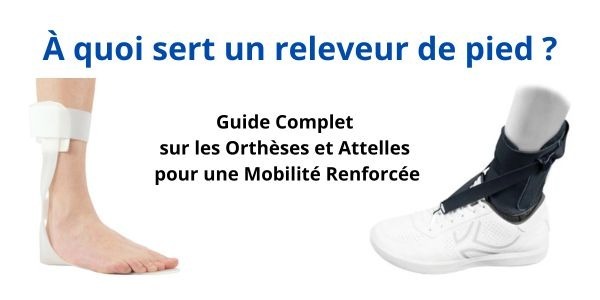 À quoi sert un releveur de pied ?