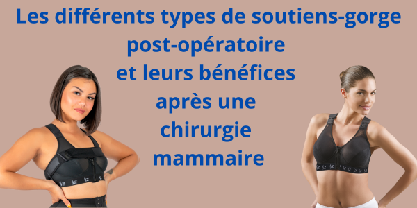 Les meilleures options de soutien-gorge post-opératoire : comprendre les différents types et leurs bénéfices après une chirurgie mammaire